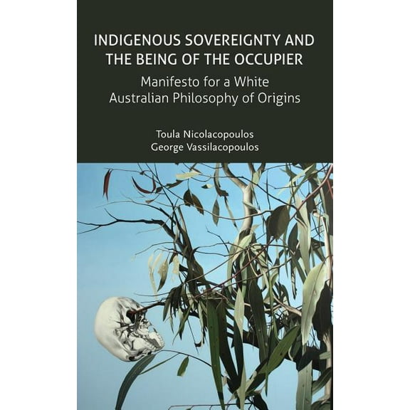Transmission: Indigenous Sovereignty and the Being of the Occupier: Manifesto for a White Australian Philosophy of Origins (Paperback)