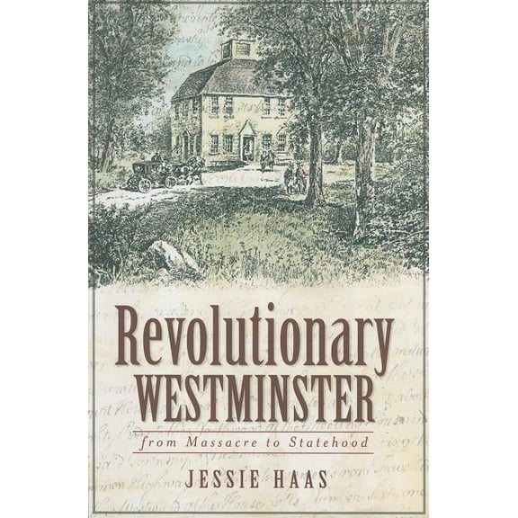 Revolutionary Westminster : From Massacre to Statehood (Paperback)