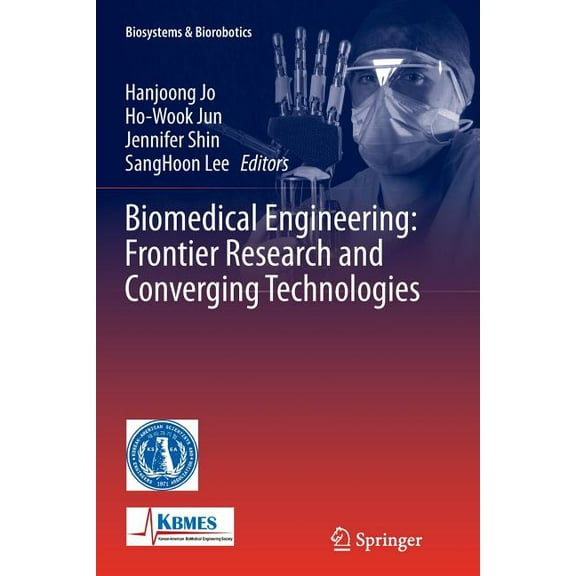 Biosystems & Biorobotics Biomedical Engineering: Frontier Research and Converging Technologies, Book 9, (Paperback)