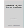 Make-Believe: The Story of Nancy and Ronald Reagan [Hardcover - Used]