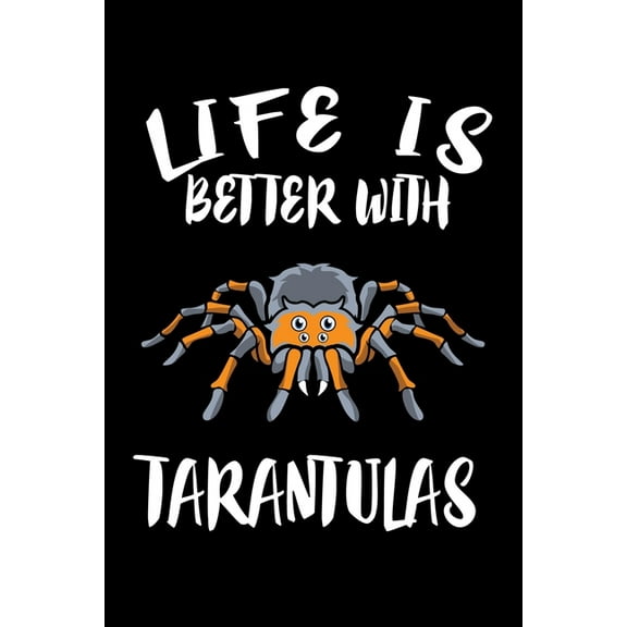 Life Is Better WithTarantulas: Animal Nature Collection (Paperback)