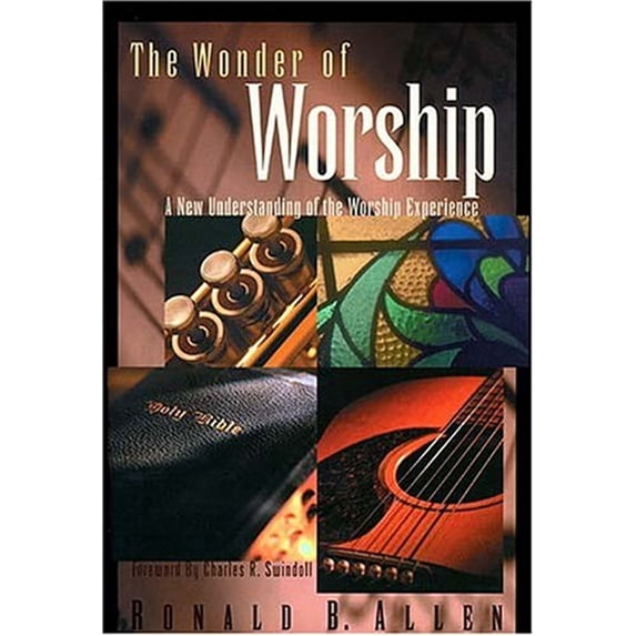 Pre-Owned The Wonder of Worship (Hardcover) 0849914442 9780849914447