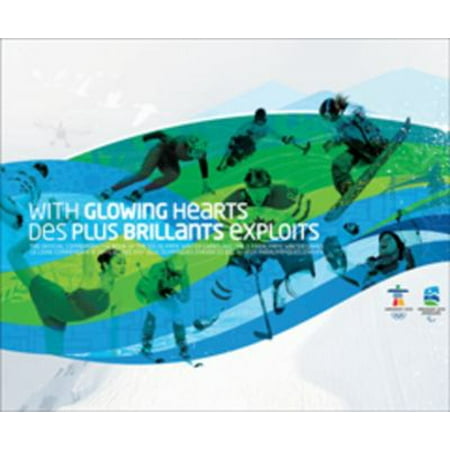 With Glowing Hearts / Des plus brillants exploits: The Official Commemorative Book of the XXI Olympic Winter Games and the X Paralympic Winter Games / ... d'hiver et des Xes Jeux... [Hardcover - Used]