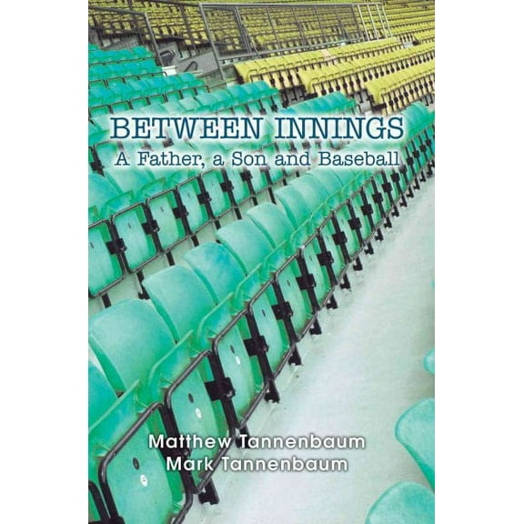 Between Innings: A Father, a Son And Baseball