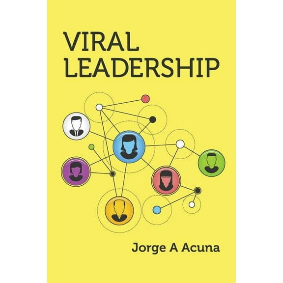 Viral Leadership : The Secret to Exponential Performance Improvement (Paperback)