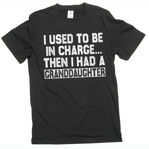 I Used To Be In Charge Then I Had A Granddaughter grandpa sarcastic T-Shirt