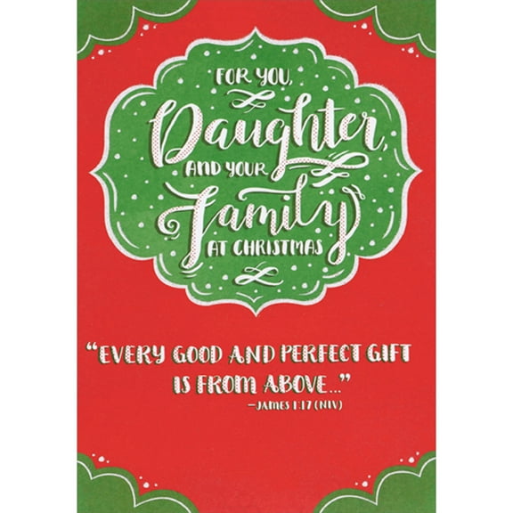 Designer Greetings Every Good and Perfect Gift: White Text on Green and Red Religious Christmas Card for Daughter and Family
