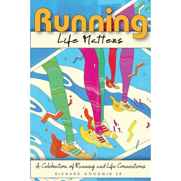 Pre-Owned Running Life Matters: A Celebration of Running and Life Connections (Paperback) 173384290X 9781733842907