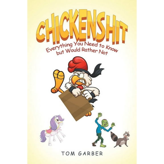 Chickenshit : Everything You Need to Know but Would Rather Not (Paperback)
