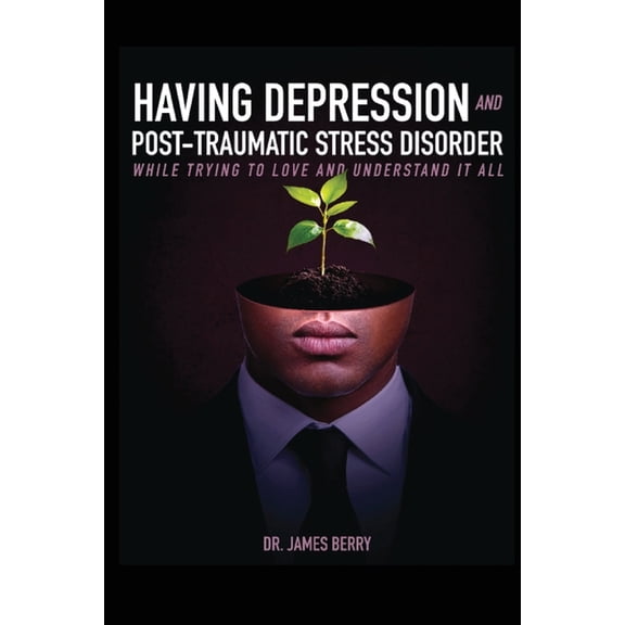 Having Depression & Post Traumatic Stress Disorder, (Paperback)