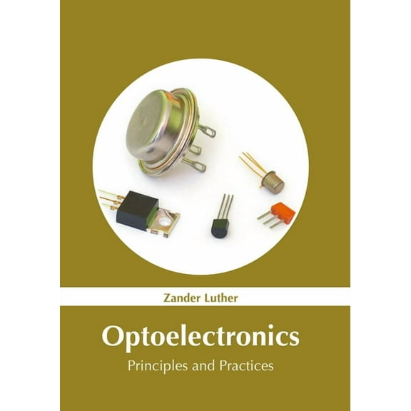 Optoelectronics: Principles and Practices (Hardcover)
