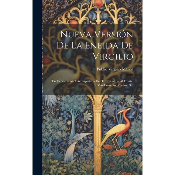Nueva Versión De La Eneida De Virgilio: En Verso Español Acompañada Del Texto Latino Al Frente, El Mas Correcto, Volume , (Hardcover)