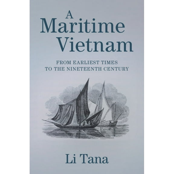 A Maritime Vietnam: From Earliest Times to the Nineteenth Century, (Hardcover)