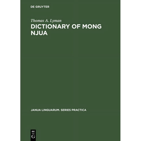 Janua Linguarum. Series Practica Dictionary of Mong Njua: A Miao (Meo) Language of Southeast Asia, Book 123, (Hardcover)