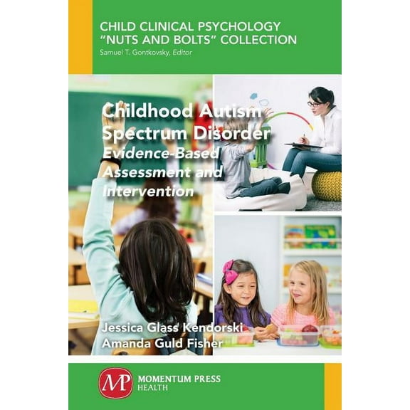 Childhood Autism Spectrum Disorder: Evidence-Based Assessment and Intervention, (Paperback)