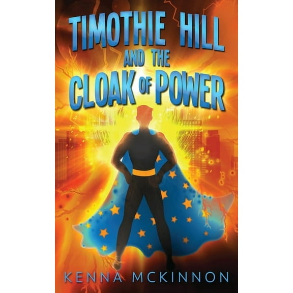Timothie Hill and the Cloak of Power, (Paperback)
