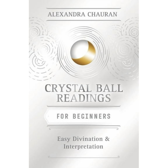 Llewellyn's for Beginners: Crystal Ball Reading for Beginners : Easy Divination & Interpretation (Paperback)