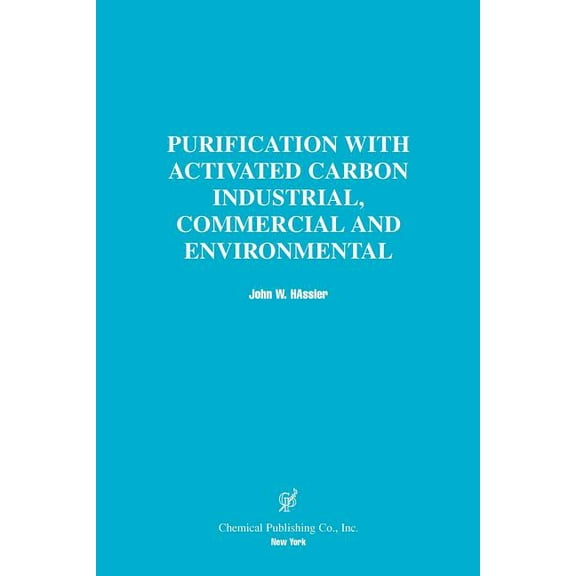 Purification with Activated Carbon Industrial, Commercial and Environmental (Paperback)
