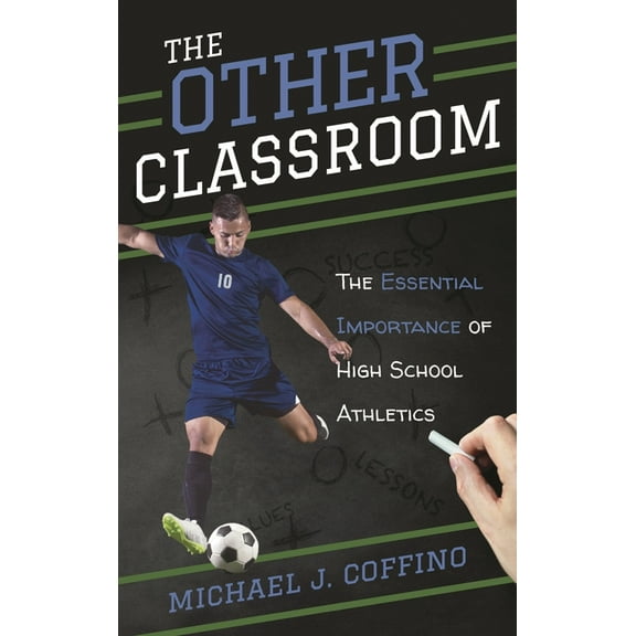 The Other Classroom: The Essential Importance of High School Athletics, (Paperback)