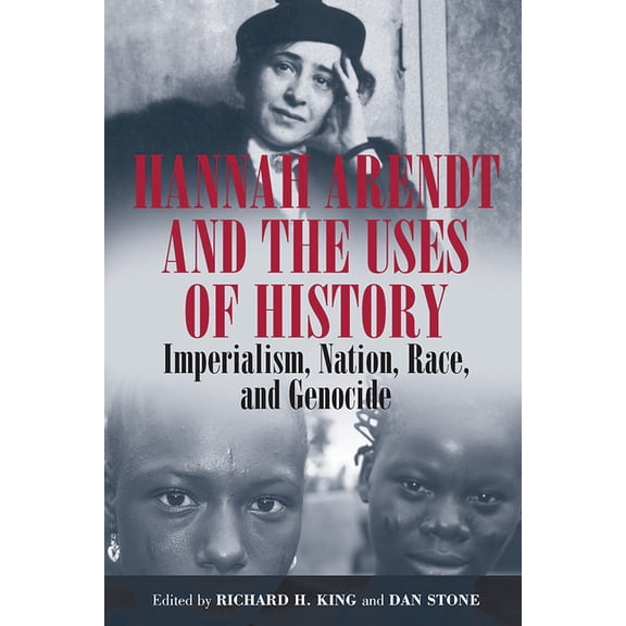 Hannah Arendt and the Uses of History: Imperialism, Nation, Race, and Genocide, (Paperback)
