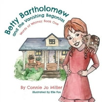 Betty Bartholomew and the Vanishing Begonias, (Paperback)