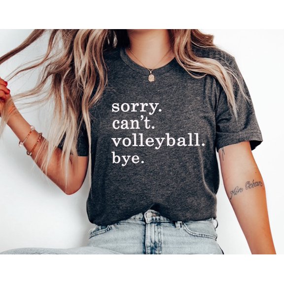 Sorry Canamp39t Volleyball Bye Shirt Funny Volleyball Shirt Funny Player Shirt Volleyball