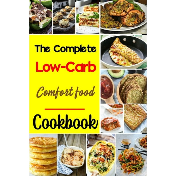 The Complete Low-Carb Comfort Food Cookbook : low-carb diet Recipes