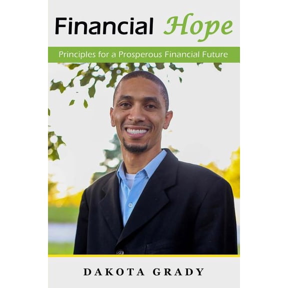 Financial Hope: Principles for a Prosperous Financial Future, (Paperback)