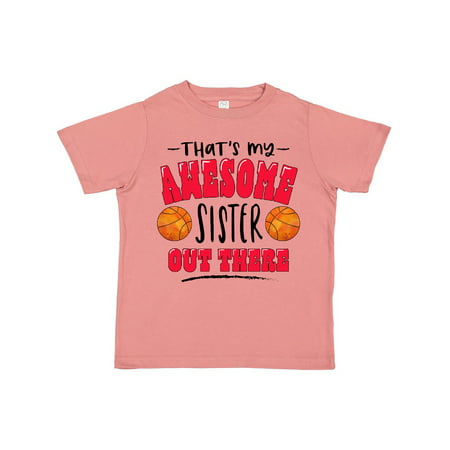 

Inktastic That s My Awesome Sister Out There with Basketballs Gift Toddler Boy or Toddler Girl T-Shirt