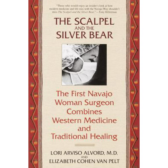 The Scalpel and the Silver Bear : The First Navajo Woman Surgeon Combines Western Medicine and Traditional Healing 9780553378009 Used / Pre-owned