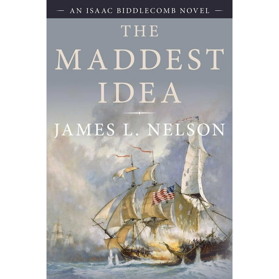 Isaac Biddlecomb Novels The Maddest Idea: An Isaac Biddlecomb Novel, Book 2, (Paperback)