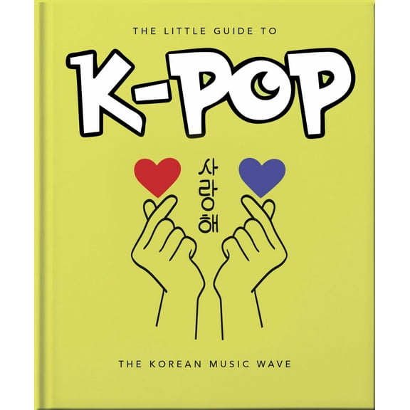 The Little Guide to K-POP: The Korean Music Wave (Hardcover)