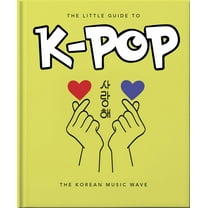 The Little Guide to K-POP: The Korean Music Wave (Hardcover)