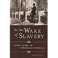 thumbnail image 1 of Pre-Owned In the Wake of Slavery: Civil War, Civil Rights, and the Reconstruction of Southern Law (Hardcover) 0275989720 9780275989729, 1 of 2