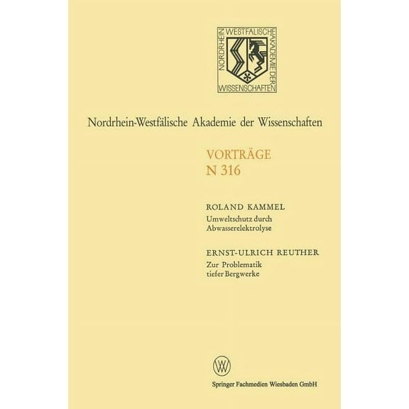 Rheinisch-WestfÃ¤lische Akademie Der Wiss Umweltschutz Durch Abwasserelektrolyse: Zur Problematik Tiefer Bergwerke, Book 316, (Paperback)