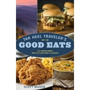Tar Heel Travelers Good Eats : 101 Down-Home North Carolina Classics (Paperback)