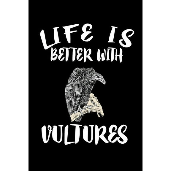 Life Is Better With Vultures: Animal Nature Collection (Paperback)