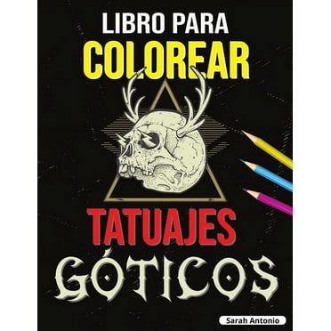 Libro para Colorear de Tatuajes G?ticos: Libro para colorear Tatoo para adultos, Hermosos dise?os de tatuajes modernos para relajarse y aliviar el est