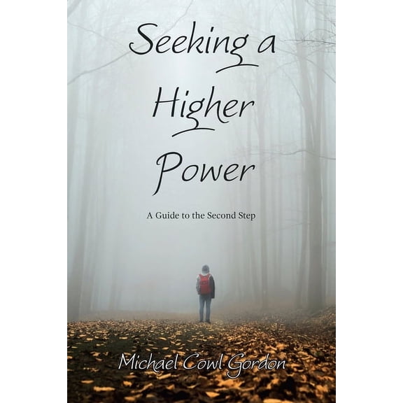 Seeking a Higher Power: A Guide to the Second Step, (Paperback)