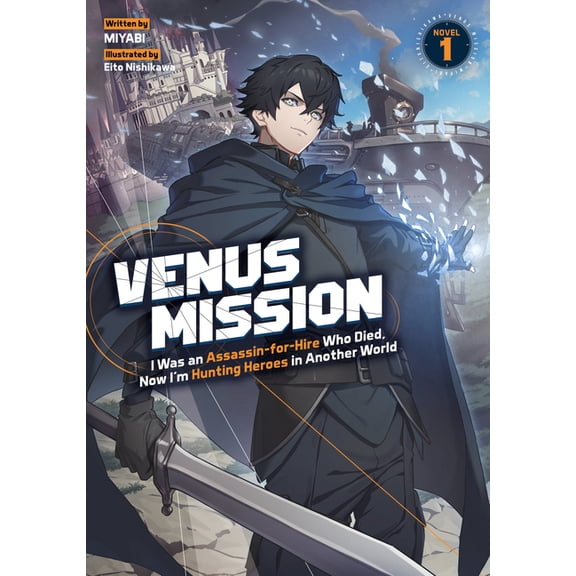Venus Mission: I Was an Assassin-For-Hire Who Died, Now I'm Hunting Heroes in Another World (Light Novel) Vol. 1, (Paperback)