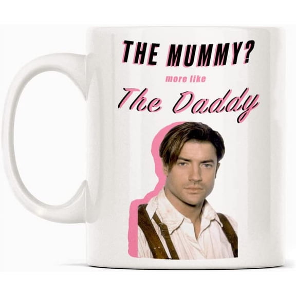 Brendan Fraser Daddy Mug Gift, White Funny Sarcasm Coffee Cup Novelty