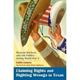thumbnail image 2 of Claiming Rights and Righting Wrongs in Texas: Mexican Workers and Job Politics during World War II (Rio Grande/Río Bravo: Borderlands Culture and Traditions), 2 of 3