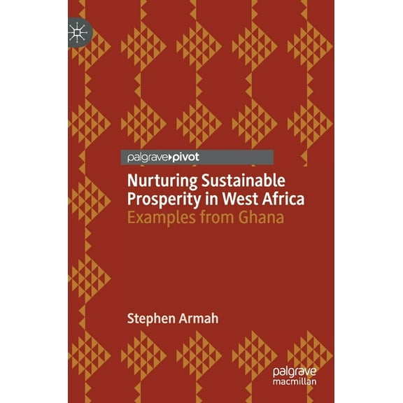 Nurturing Sustainable Prosperity in West Africa: Examples from Ghana, (Hardcover)