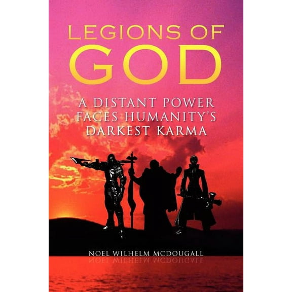Legions of God: A Distant Power Faces Humanity's Darkest Karma, (Paperback)