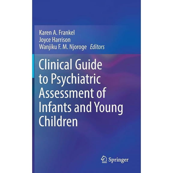 Clinical Guide to Psychiatric Assessment of Infants and Young Children, (Hardcover)