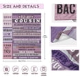 thumbnail image 6 of Cousin Gifts for Women,Gifts for Cousins Female, Best Cousin Gifts, Birthday Gifts for Cousin Female, Cousin Birthday Gift,Cousins Gifts Blanket 60"x50", 6 of 6