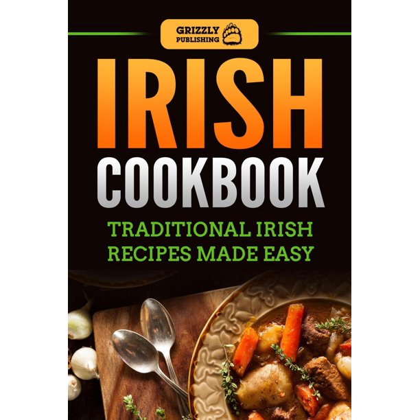 Irish Cookbook Traditional Irish Recipes Made Easy eBook Walmart