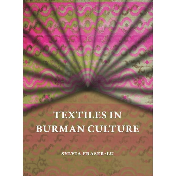 Textiles in Burman Culture, (Hardcover)