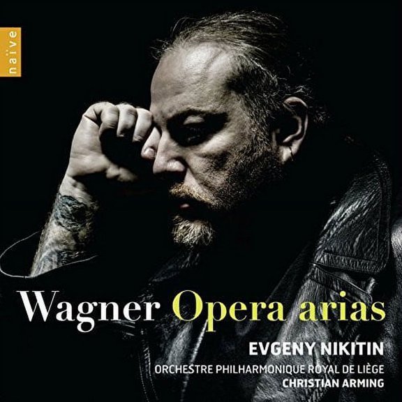 Wagner / Nikitin / Orchestre Philharmonique Royal - Wagner: Opera Arias - Evgeny Nikitin - Music & Performance - CD