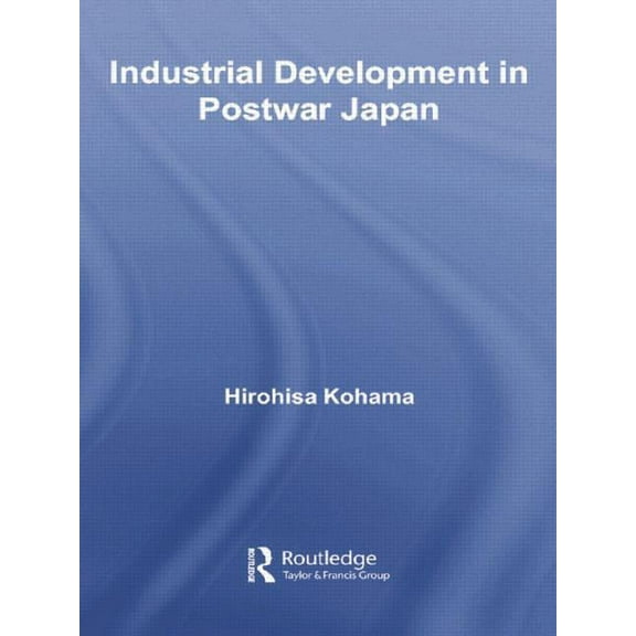 Routledge Explorations in Economic Histo Industrial Development in Postwar Japan, (Paperback)